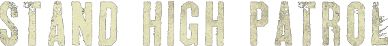 Stand High Patrol