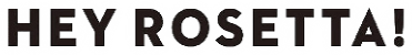 Hey Rosetta!