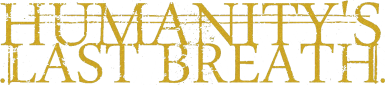 Humanity’s Last Breath