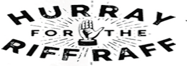 Hurray for the Riff Raff