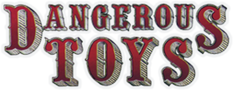 Dangerous Toys