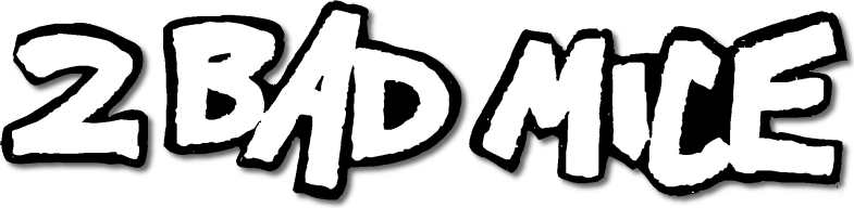 2 Bad Mice