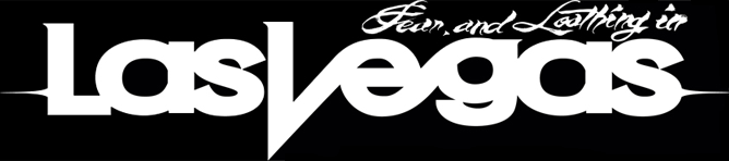 Fear, and Loathing in Las Vegas