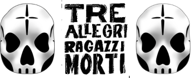 Tre Allegri Ragazzi Morti